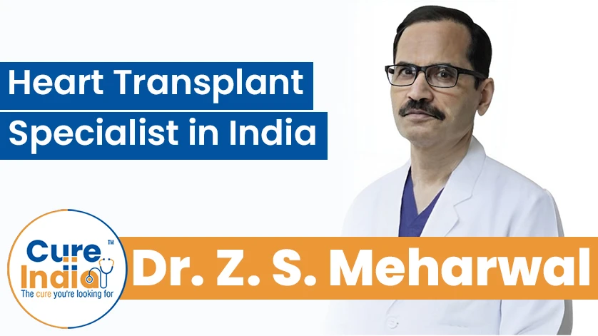 Dr. Z S Meharwal: Heart Transplant Specialist in India